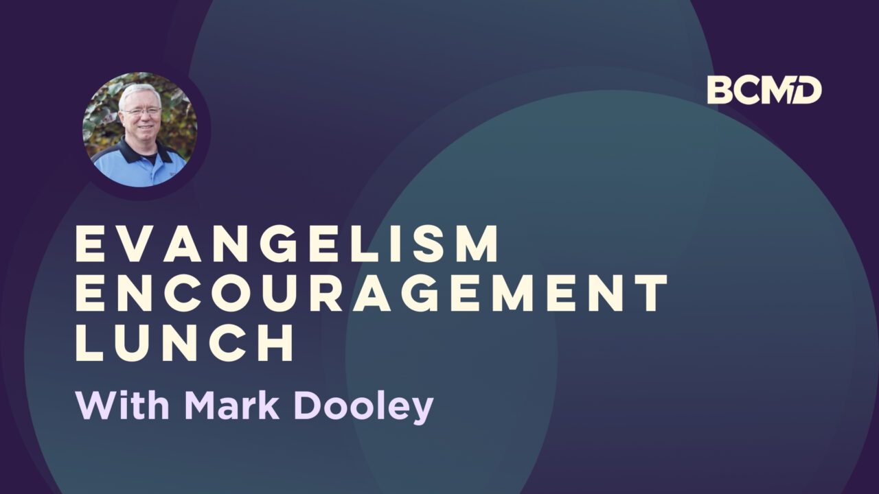 Evangelism Encouragement Lunches with Mark | Baptist Convention of ...